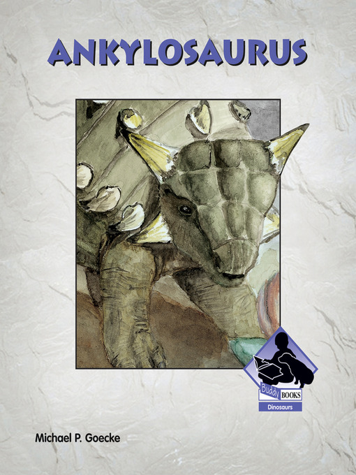 Title details for Ankylosaurus by Michael P. Goecke - Available